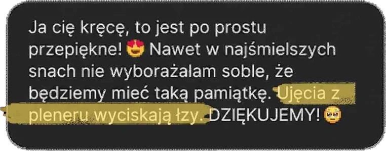 Ja cię kręcę, to jest po prostu przepiękne! Nawet w najśmielszych snach nie wyobrażałam sobie, że będziemy mieć taką pamiątkę. Ujęcia z pleneru wyciskają łzy. DZIĘKUJEMY!